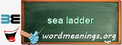 WordMeaning blackboard for sea ladder